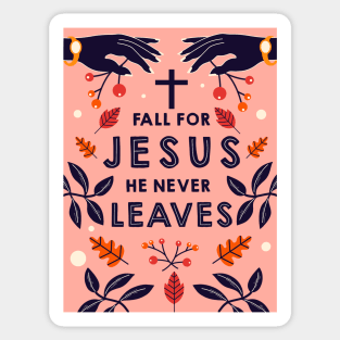 Fall for Jesus he never leaves Sticker